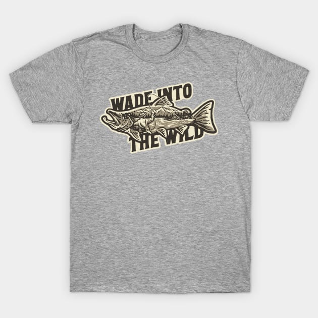 WADE INTO THE WILD T-Shirt by dagger666